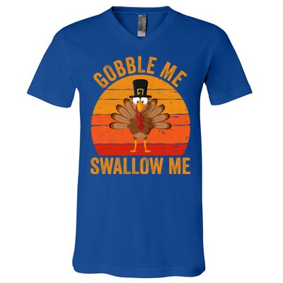 Turkey Day Cute Gift Gobble Me Swallow Me Thanksgiving Day Gift V-Neck T-Shirt