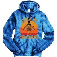 Turkey Day Cute Gift Gobble Me Swallow Me Thanksgiving Day Gift Tie Dye Hoodie