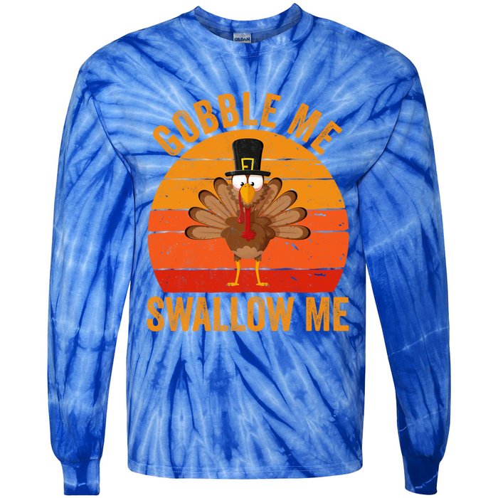 Turkey Day Cute Gift Gobble Me Swallow Me Thanksgiving Day Gift Tie-Dye Long Sleeve Shirt