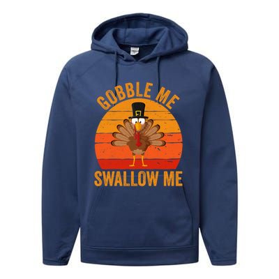 Turkey Day Cute Gift Gobble Me Swallow Me Thanksgiving Day Gift Performance Fleece Hoodie