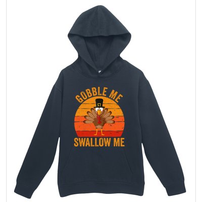 Turkey Day Cute Gift Gobble Me Swallow Me Thanksgiving Day Gift Urban Pullover Hoodie