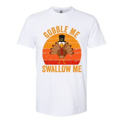 Turkey Day Cute Gift Gobble Me Swallow Me Thanksgiving Day Gift Softstyle CVC T-Shirt