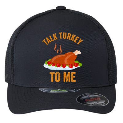 Turkey Day Cool Gift Talk Turkey To Me Thanksgiving Day Gift Flexfit Unipanel Trucker Cap