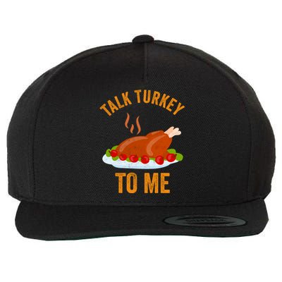 Turkey Day Cool Gift Talk Turkey To Me Thanksgiving Day Gift Wool Snapback Cap