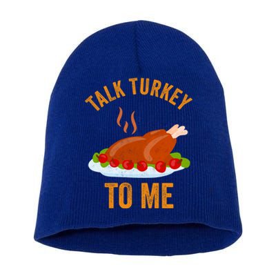 Turkey Day Cool Gift Talk Turkey To Me Thanksgiving Day Gift Short Acrylic Beanie