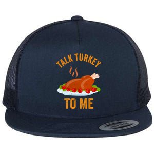 Turkey Day Cool Gift Talk Turkey To Me Thanksgiving Day Gift Flat Bill Trucker Hat