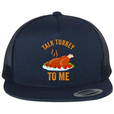 Turkey Day Cool Gift Talk Turkey To Me Thanksgiving Day Gift Flat Bill Trucker Hat