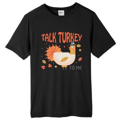 Turkey Day Cute Gift Talk Turkey To Me Thanksgiving Day Gift Tall Fusion ChromaSoft Performance T-Shirt