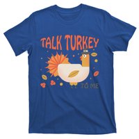 Turkey Day Cute Gift Talk Turkey To Me Thanksgiving Day Gift T-Shirt