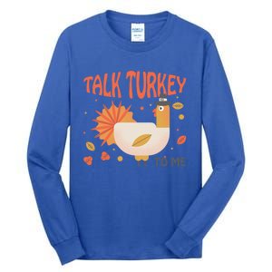 Turkey Day Cute Gift Talk Turkey To Me Thanksgiving Day Gift Tall Long Sleeve T-Shirt