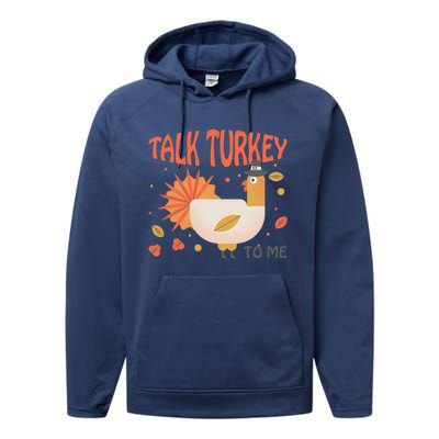 Turkey Day Cute Gift Talk Turkey To Me Thanksgiving Day Gift Performance Fleece Hoodie