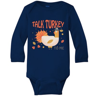 Turkey Day Cute Gift Talk Turkey To Me Thanksgiving Day Gift Baby Long Sleeve Bodysuit