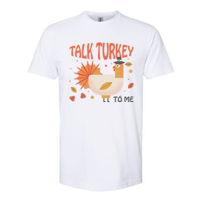 Turkey Day Cute Gift Talk Turkey To Me Thanksgiving Day Gift Softstyle CVC T-Shirt