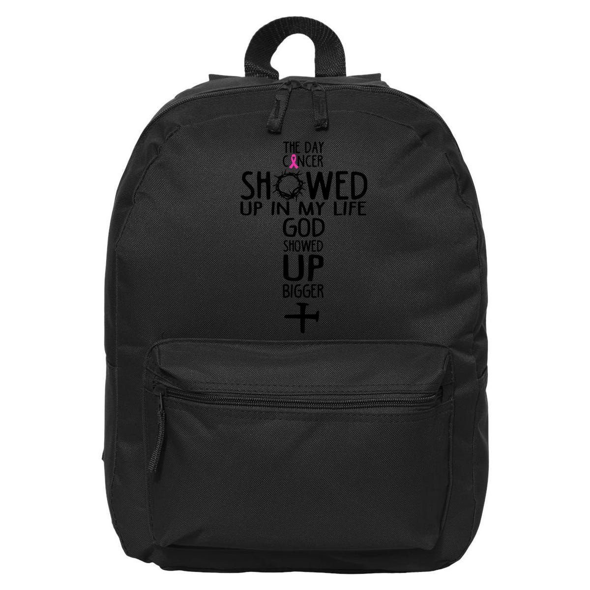 The Day Cancer Showed Up In My Lift God Showed Up Bigger Faith 16 in Basic Backpack