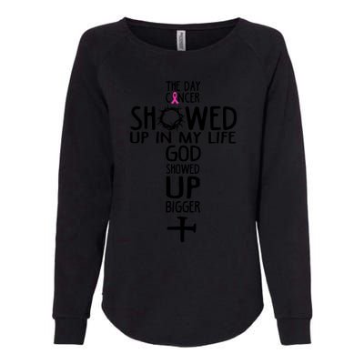 The Day Cancer Showed Up In My Lift God Showed Up Bigger Faith Womens California Wash Sweatshirt