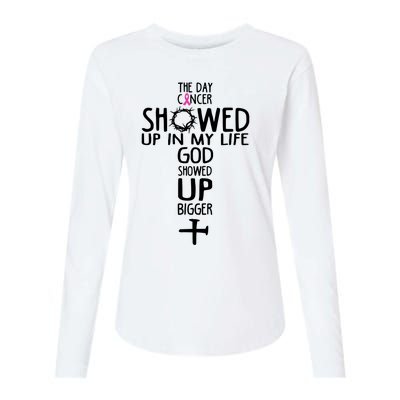 The Day Cancer Showed Up In My Lift God Showed Up Bigger Faith Womens Cotton Relaxed Long Sleeve T-Shirt