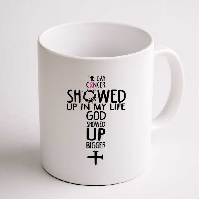 The Day Cancer Showed Up In My Lift God Showed Up Bigger Faith Coffee Mug