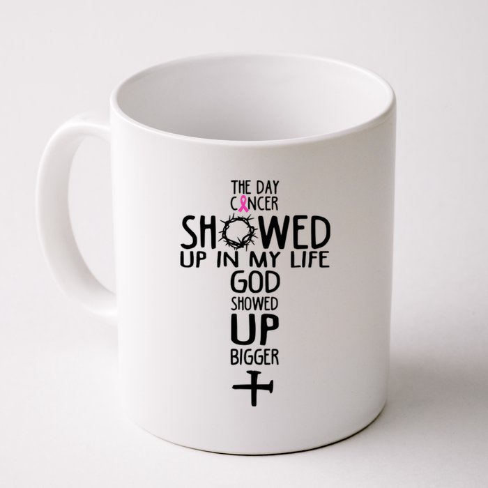 The Day Cancer Showed Up In My Lift God Showed Up Bigger Faith Coffee Mug