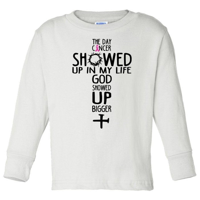 The Day Cancer Showed Up In My Lift God Showed Up Bigger Faith Toddler Long Sleeve Shirt