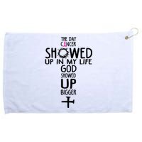 The Day Cancer Showed Up In My Lift God Showed Up Bigger Faith Grommeted Golf Towel