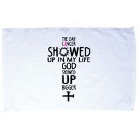 The Day Cancer Showed Up In My Lift God Showed Up Bigger Faith Microfiber Hand Towel