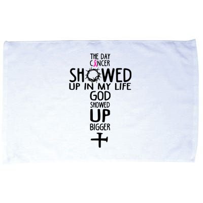 The Day Cancer Showed Up In My Lift God Showed Up Bigger Faith Microfiber Hand Towel