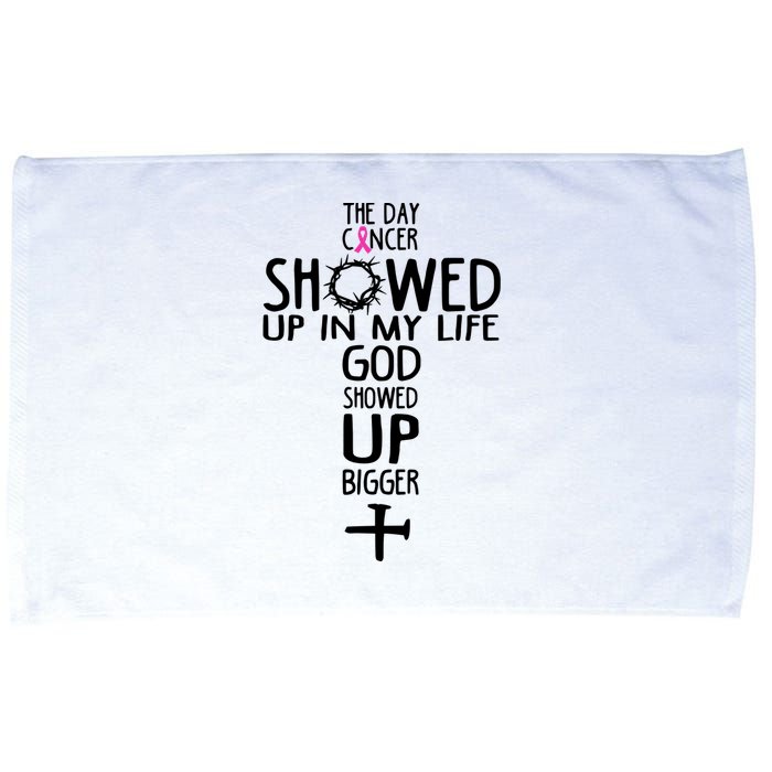 The Day Cancer Showed Up In My Lift God Showed Up Bigger Faith Microfiber Hand Towel