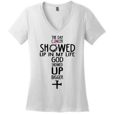 The Day Cancer Showed Up In My Lift God Showed Up Bigger Faith Women's V-Neck T-Shirt