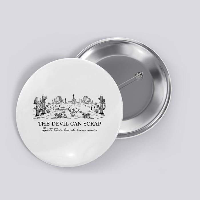 The Devil Can Scrap But The Lord Has Won Western Button
