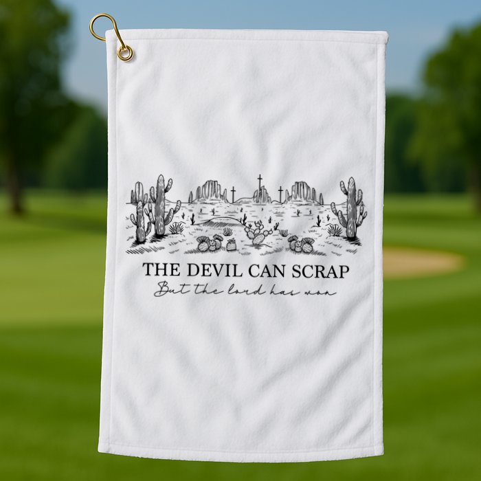 The Devil Can Scrap But The Lord Has Won Western Golf Towel