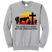 The Devil Can Scrap But The Lord Has Won Tall Sweatshirt