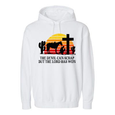 The Devil Can Scrap But The Lord Has Won Garment-Dyed Fleece Hoodie