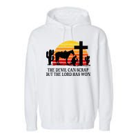 The Devil Can Scrap But The Lord Has Won Garment-Dyed Fleece Hoodie