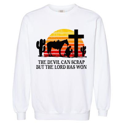 The Devil Can Scrap But The Lord Has Won Garment-Dyed Sweatshirt