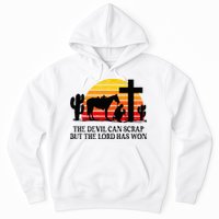 The Devil Can Scrap But The Lord Has Won Hoodie