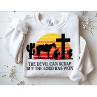 The Devil Can Scrap But The Lord Has Won Sweatshirt