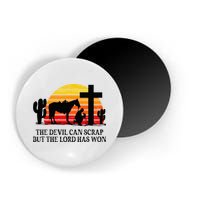 The Devil Can Scrap But The Lord Has Won Magnet