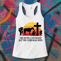 The Devil Can Scrap But The Lord Has Won Womens Tank Top