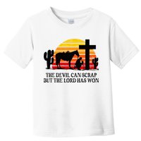 The Devil Can Scrap But The Lord Has Won Toddler T-Shirt