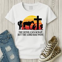 The Devil Can Scrap But The Lord Has Won Womens T-Shirt