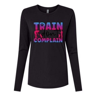 Train Don't Complain Dog Trainer Dog Training Gift Womens Cotton Relaxed Long Sleeve T-Shirt