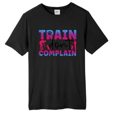 Train Don't Complain Dog Trainer Dog Training Gift Tall Fusion ChromaSoft Performance T-Shirt