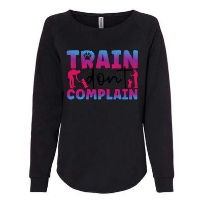 Train Don't Complain Dog Trainer Dog Training Gift Womens California Wash Sweatshirt