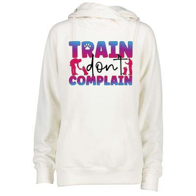 Train Don't Complain Dog Trainer Dog Training Gift Womens Funnel Neck Pullover Hood