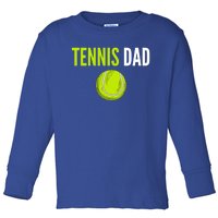 Tennis Dad Cute Gift Tennis Ball Funny Tennis Dad Cute Gift Toddler Long Sleeve Shirt