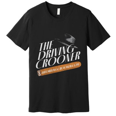 The Driving Crooner I Think You Should Leave Premium T-Shirt