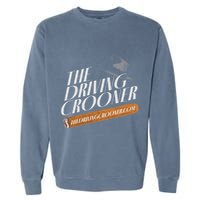 The Driving Crooner I Think You Should Leave Garment-Dyed Sweatshirt