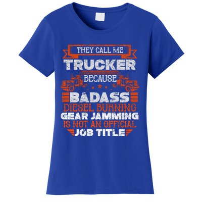 Truck Driver Cute Gift Funny Big Trucking Badass Diesel Trucker Cool Gift Women's T-Shirt