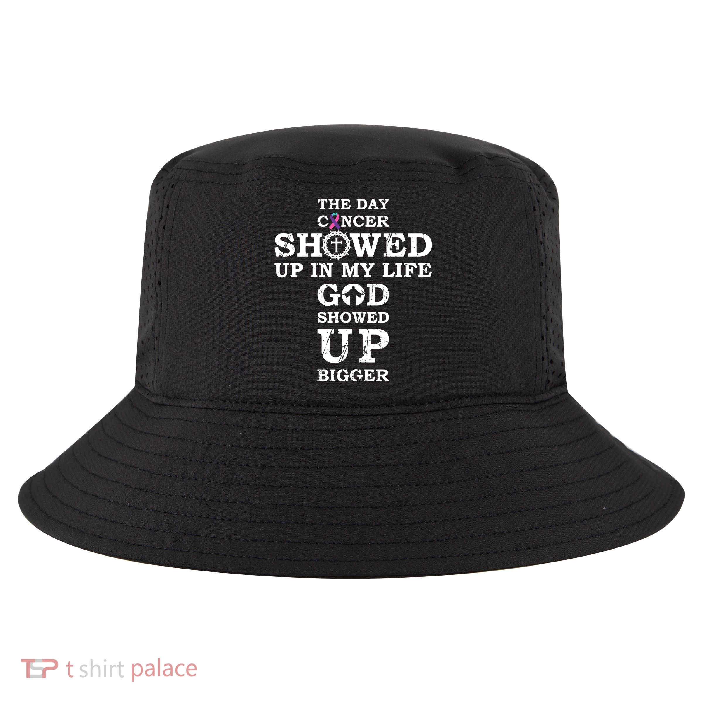 The Day Cancer Showed Up In My Life God Showed Up Bigger Cool Comfort Performance Bucket Hat