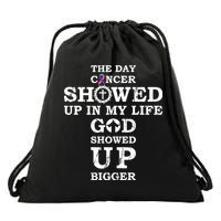 The Day Cancer Showed Up In My Life God Showed Up Bigger Drawstring Bag